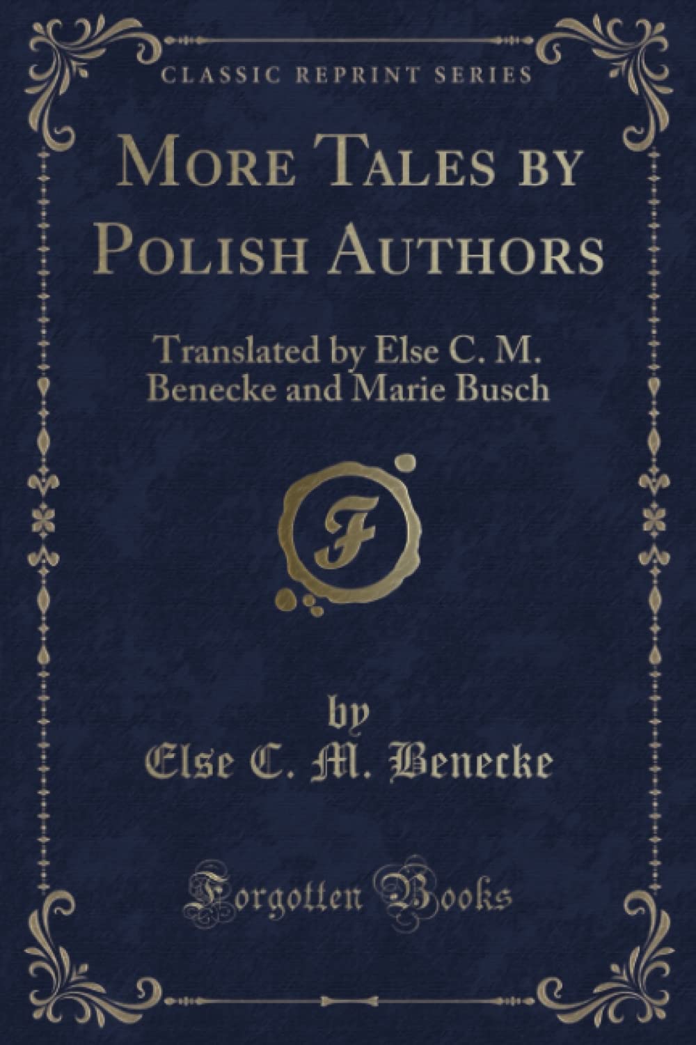 More Tales by Polish Authors: Translated by Else C. M. Benecke and Marie Busch (Classic Reprint)