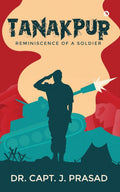 Tanakpur : Reminiscence of a Soldier