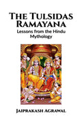 The Tulsidas Ramayana : Lessons from the Hindu Mythology