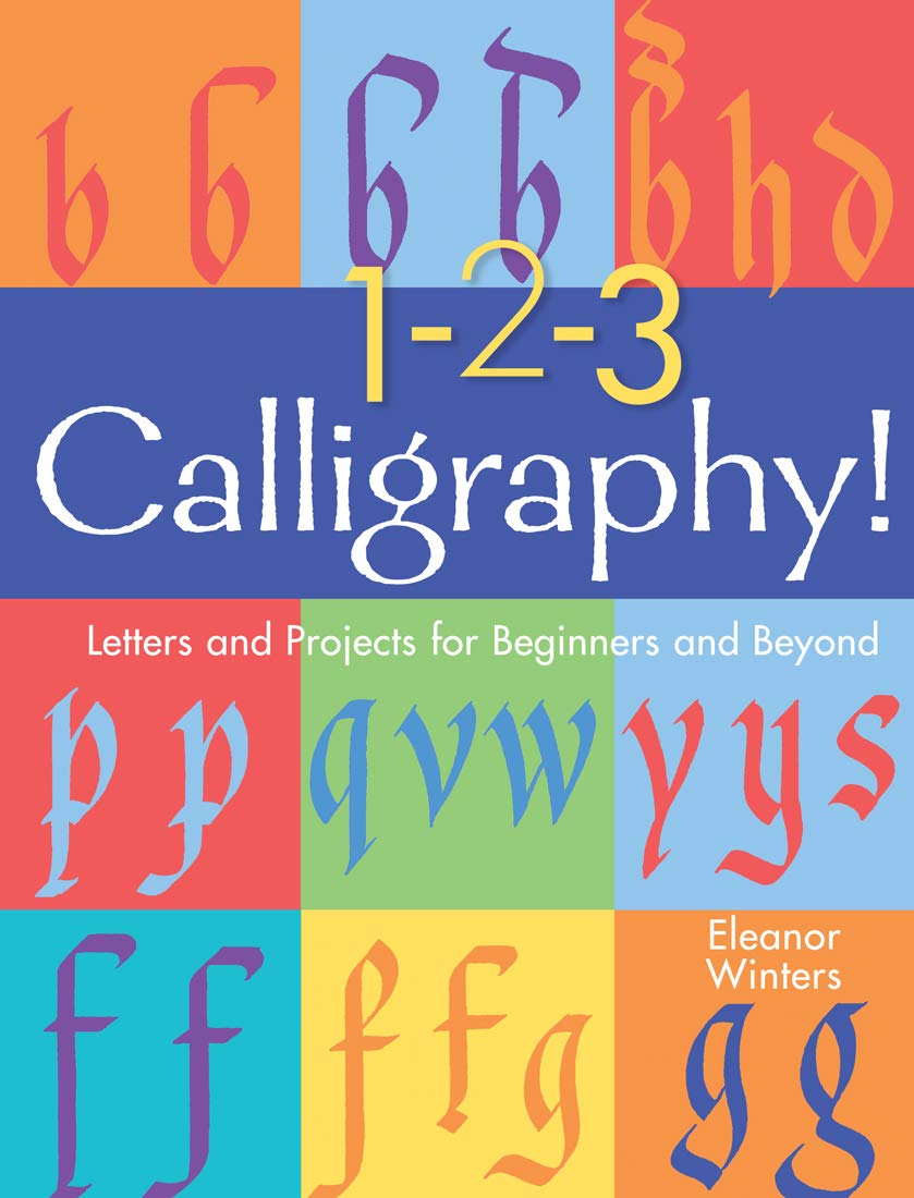 123 Calligraphy!: Letters and Projects for Beginners and Beyond (Volume 2) (Calligraphy Basics)