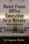 Hotel Front Office Executive in a Minute : A Practical Approch