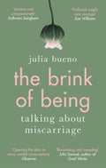 The Brink of Being: An awardwinning exploration of miscarriage and pregnancy loss