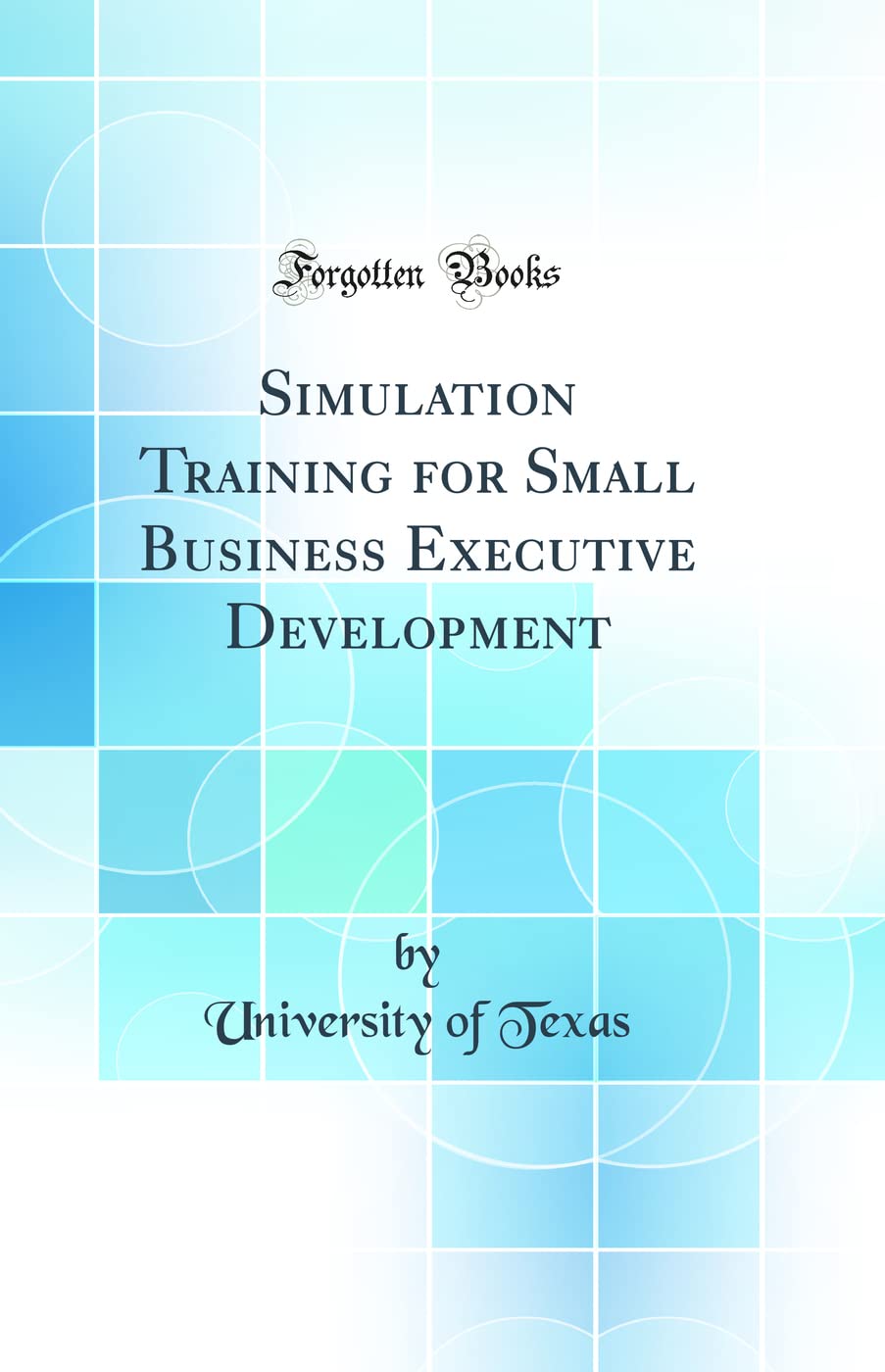 Simulation Training for Small Business Executive Development (Classic Reprint)