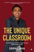 The Unique Classroom : Transforming Lives through Unique Teaching Methods