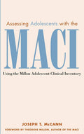 Assessing Adolescents with the MACI: Using the Millon Adolescent Clinical Inventory