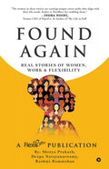 Found Again : Real Stories Of Women, Work & Flexibility