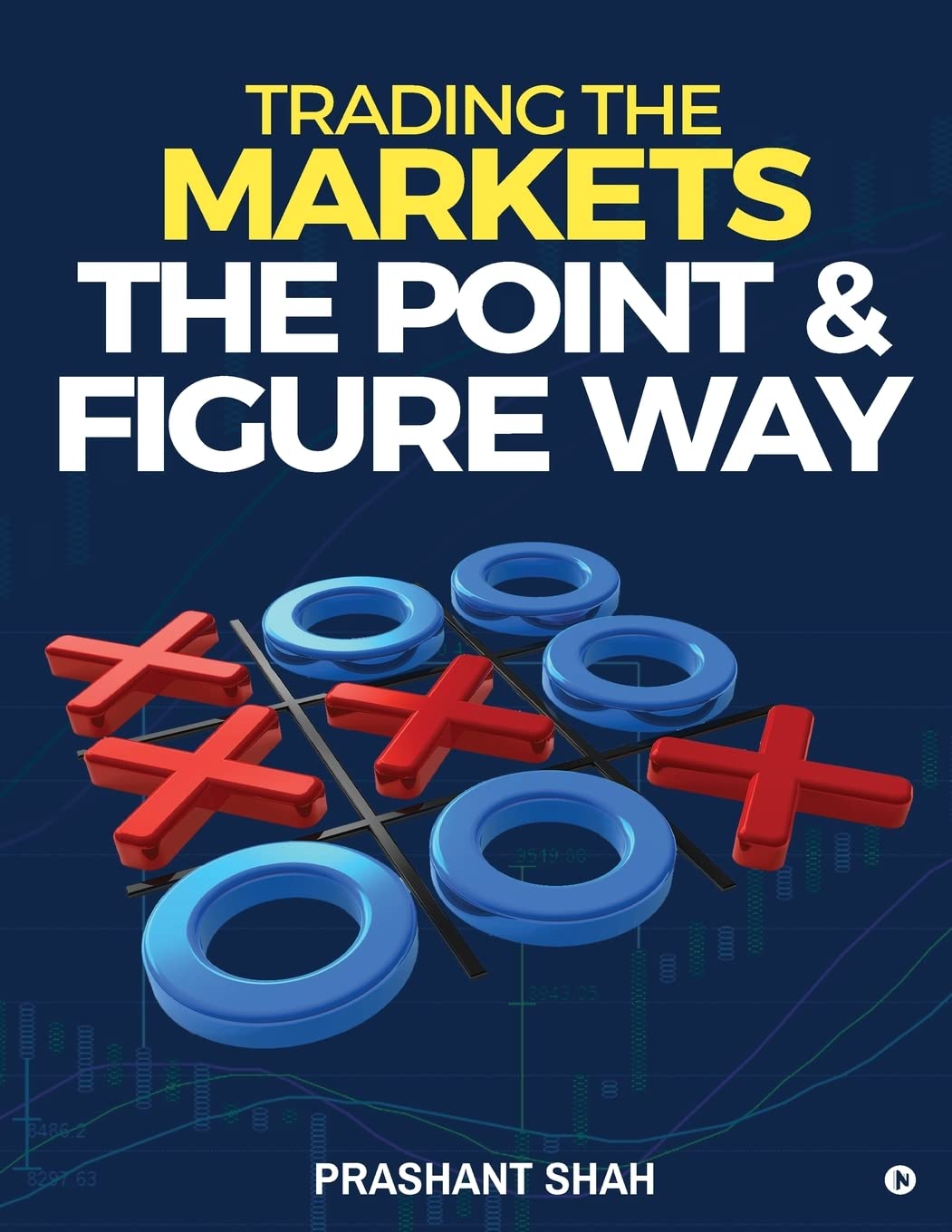 Trading The Markets The Point & Figure Way : Become A Noiseless Trader And Achieve Consistent Success In Markets
