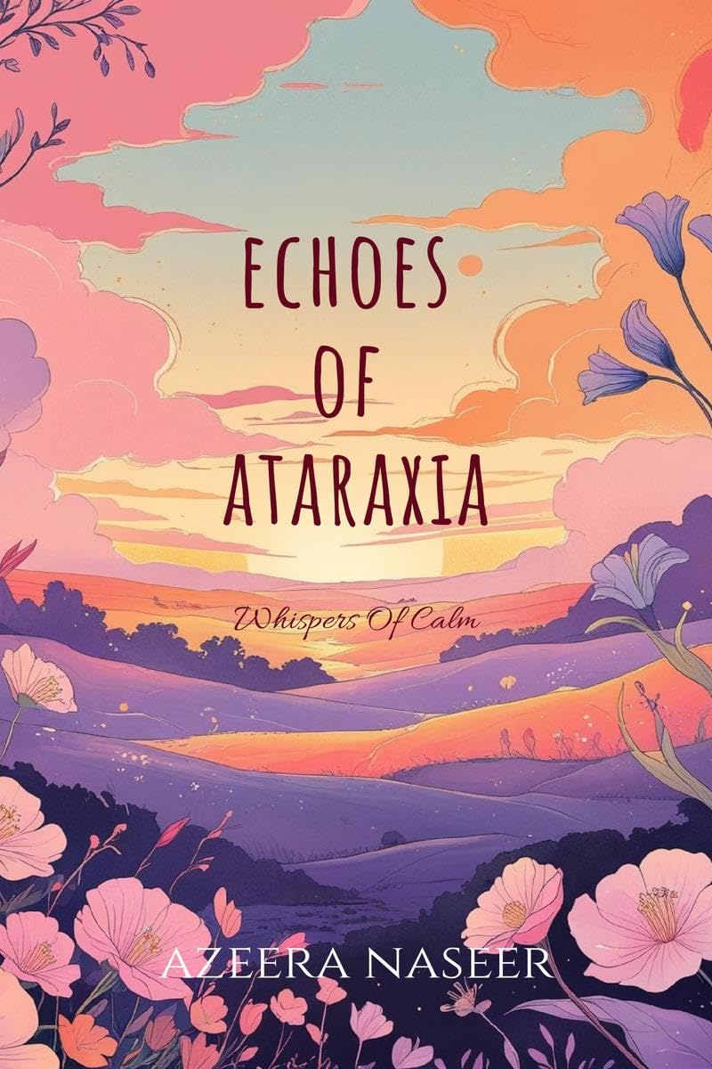 Echoes Of Ataraxia: Whispers of calm.