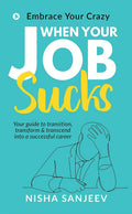 When Your Job Sucks : Embrace Your Crazy