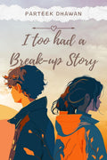 I too had a Breakup Story