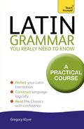 Teach Yourself Latin Grammar You Really Need to Know