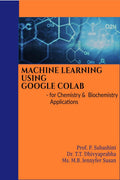 MACHINE LEARNING USING GOOGLE COLAB :  for Chemistry & Biochemistry Applications