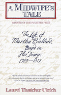 A Midwifes Tale: The Life of Martha Ballard, Based on Her Diary, 17851812