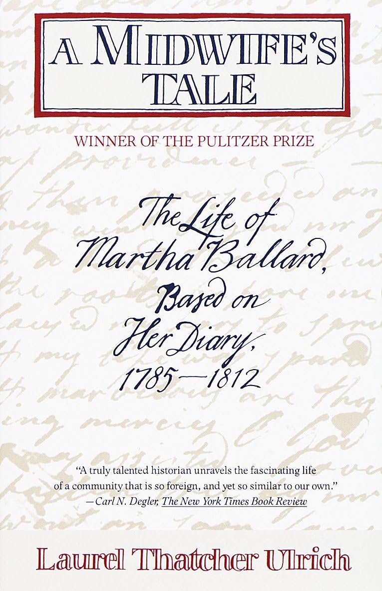 A Midwifes Tale: The Life of Martha Ballard, Based on Her Diary, 17851812