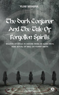 The Dark Conjurer and The Tale of Forgotten Spirits : Billions of Souls in Danger When an Alien Devil Does Ritual of Hell on Pla