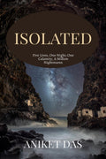 ISOLATED : Five Lives, One Night; One Calamity, A Million Nightmares