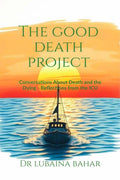 The Good Death Project: Conversations about death and the dying  Reflections from the ICU