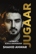 JUGAAR: A Masterclass in Relentless Entrepreneurship