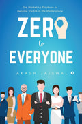 Zero To Everyone : The Marketing Playbook to Become Visible in the Marketplace