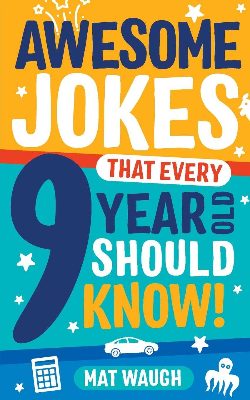 Awesome Jokes That Every 9 Year Old Should Know!: Hundreds of rib ticklers, tongue twisters and side splitters (Awesome Jokes fo