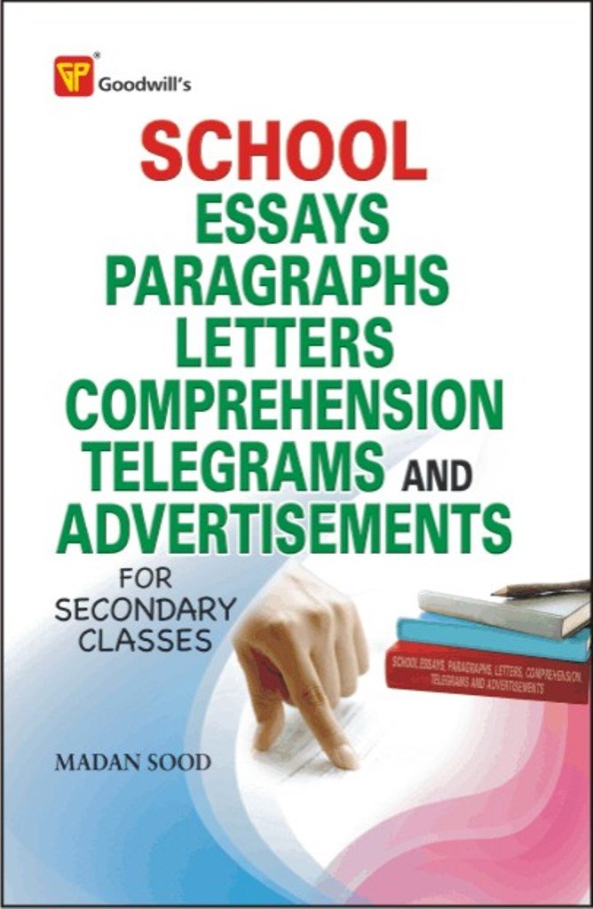 School Essays, Paragraphs, Letters, Comprehension, Telegrams and Advertisements (For Secondary Classes)