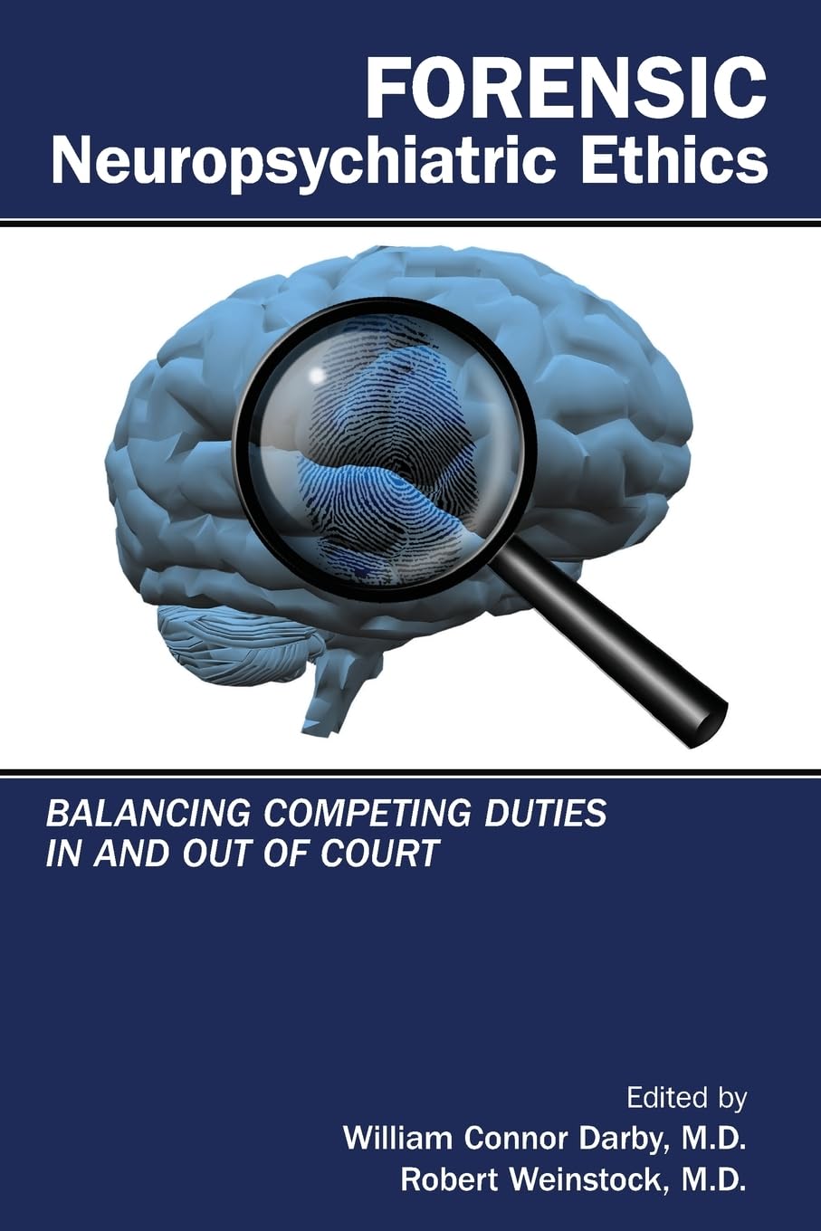 Forensic Neuropsychiatric Ethics: Balancing Competing Duties in and Out of Court