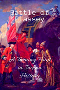 Battle of Plassey: A Turning Point in Indian History