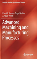 Advanced Machining and Manufacturing Processes (Materials Forming, Machining and Tribology)