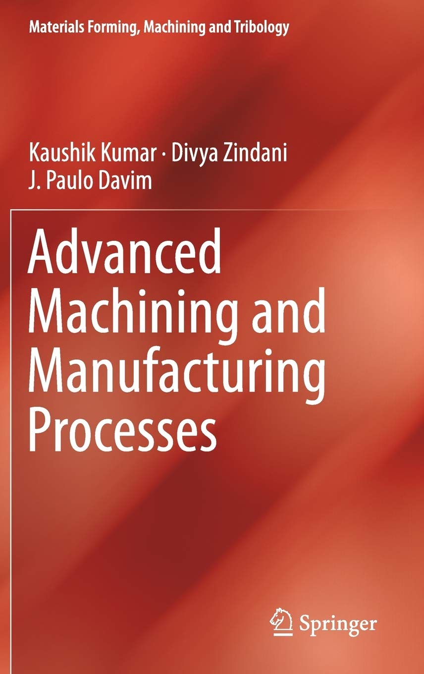 Advanced Machining and Manufacturing Processes (Materials Forming, Machining and Tribology)
