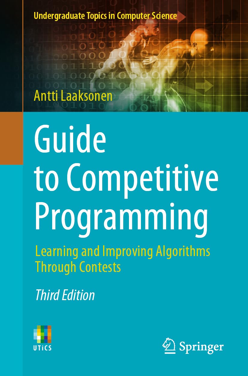 Guide to Competitive Programming: Learning and Improving Algorithms Through Contests (Undergraduate Topics in Computer Science)