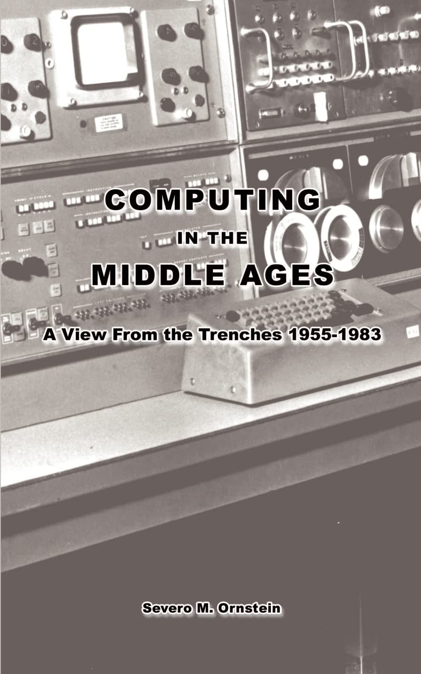 Computing in the Middle Ages: A View From the Trenches 19551983