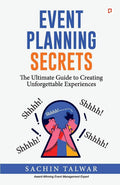 Event Planning Secrets: The Ultimate Guide to Crafting Unforgettable Experiences | Expert Tips for Flawless Events
