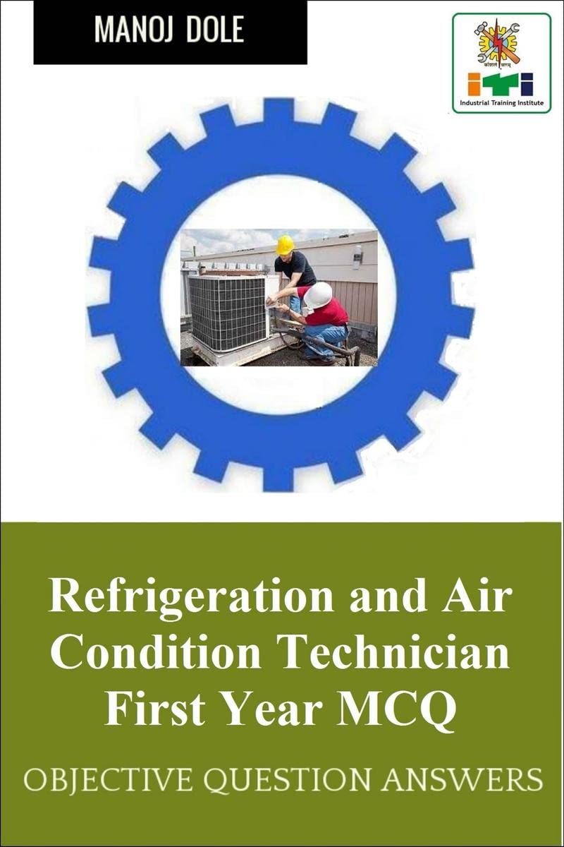 Refrigeration and Air Condition Technician First Year MCQ : Objective Question Answers