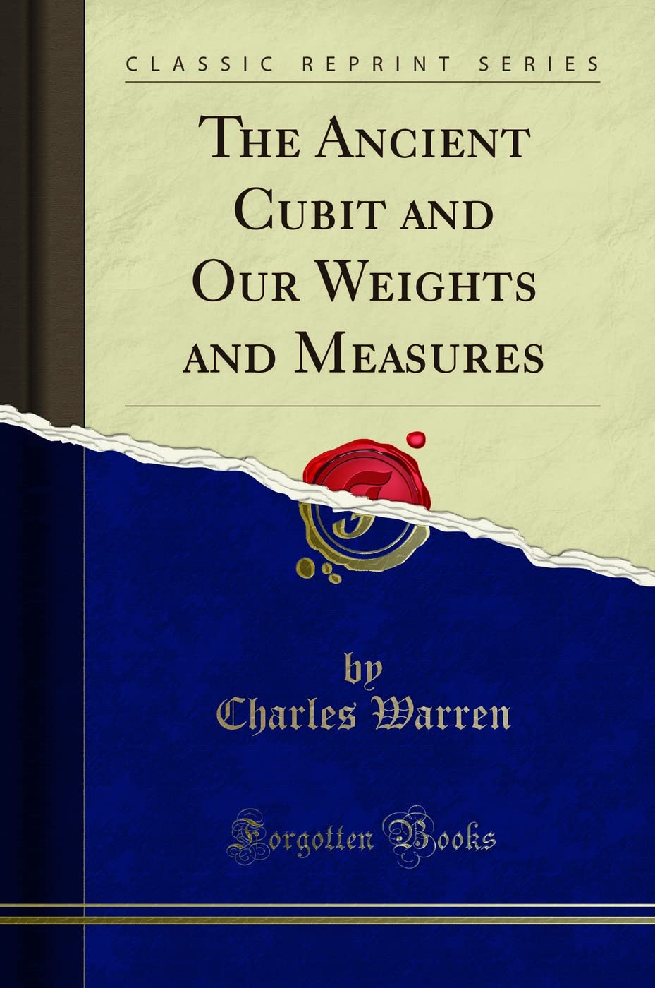 The Ancient Cubit And Our Weights And Measures (Classic Reprint)