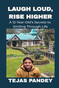 Laugh Loud Rise Higher: A 12YearOlds Secrets to Smiling Through Life