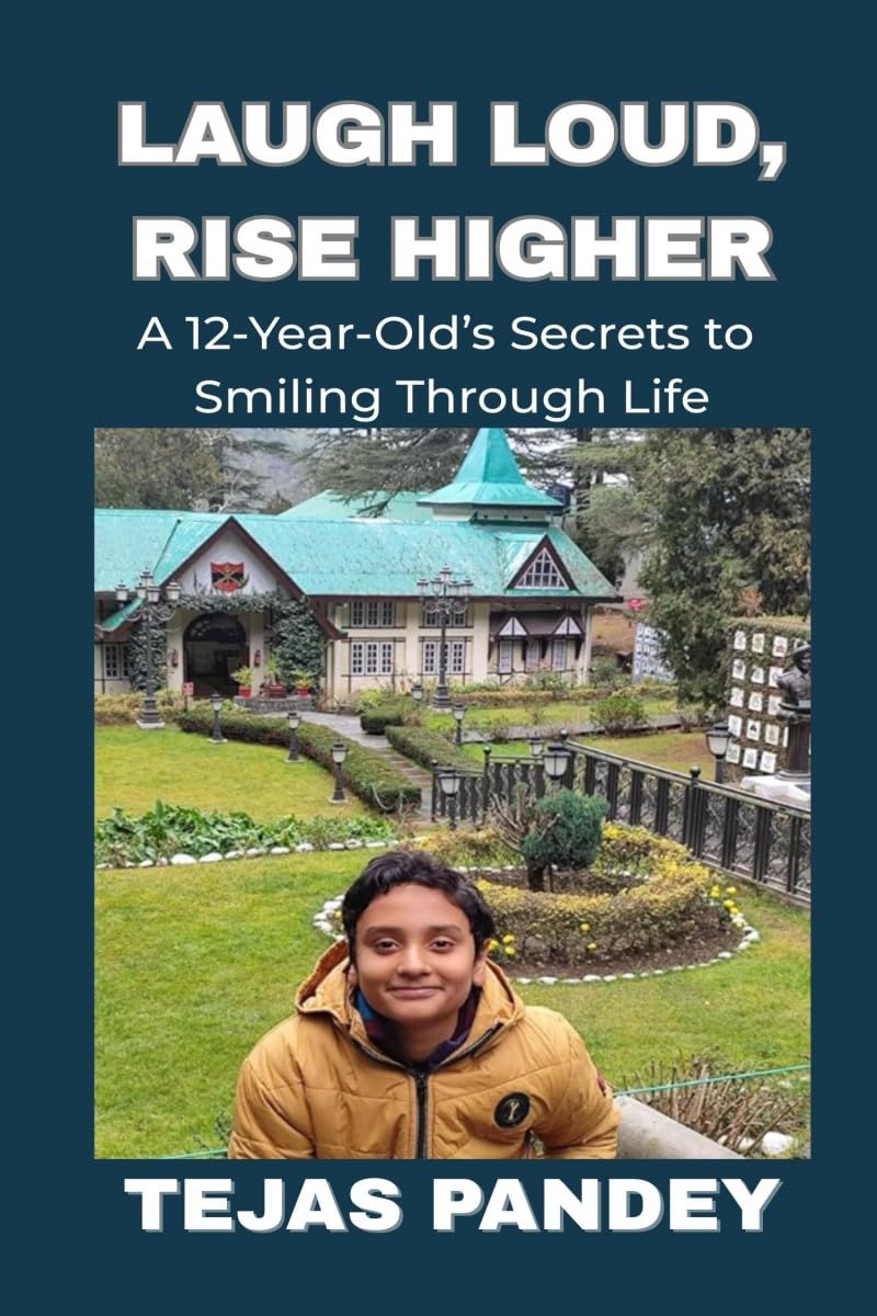 Laugh Loud Rise Higher: A 12YearOlds Secrets to Smiling Through Life