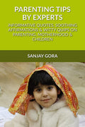 Parenting Tips by Experts : Informative quotes, soothing affirmations & witty quips on parenting, motherhood and children