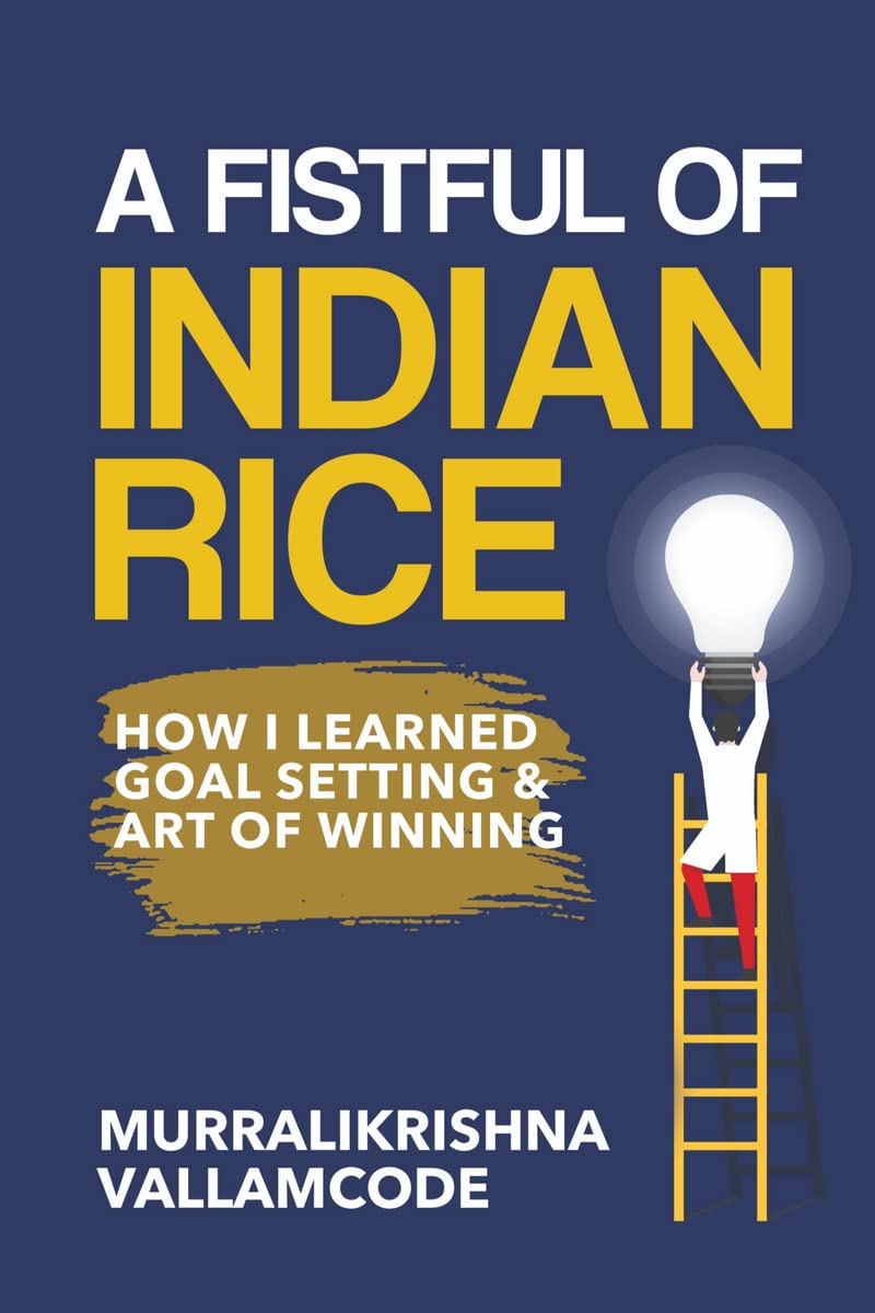 A Fistful of Indian Rice : How I learned Goal Setting & Art of Winning