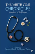 The White Coat Chronicles: Anthology of Real Stories