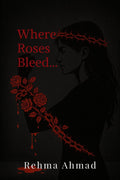 Where Roses Bleed...