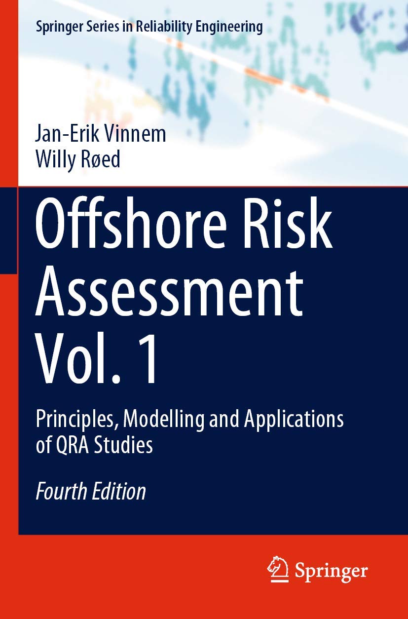 Offshore Risk Assessment Vol. 1: Principles, Modelling and Applications of QRA Studies (Springer Series in Reliability Engineeri