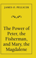 The Power of Peter, the Fisherman, and Mary, the Magdalene