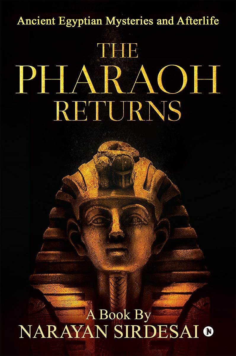 The Pharaoh Returns (B/W) : Ancient Egyptian Mysteries And Afterlife