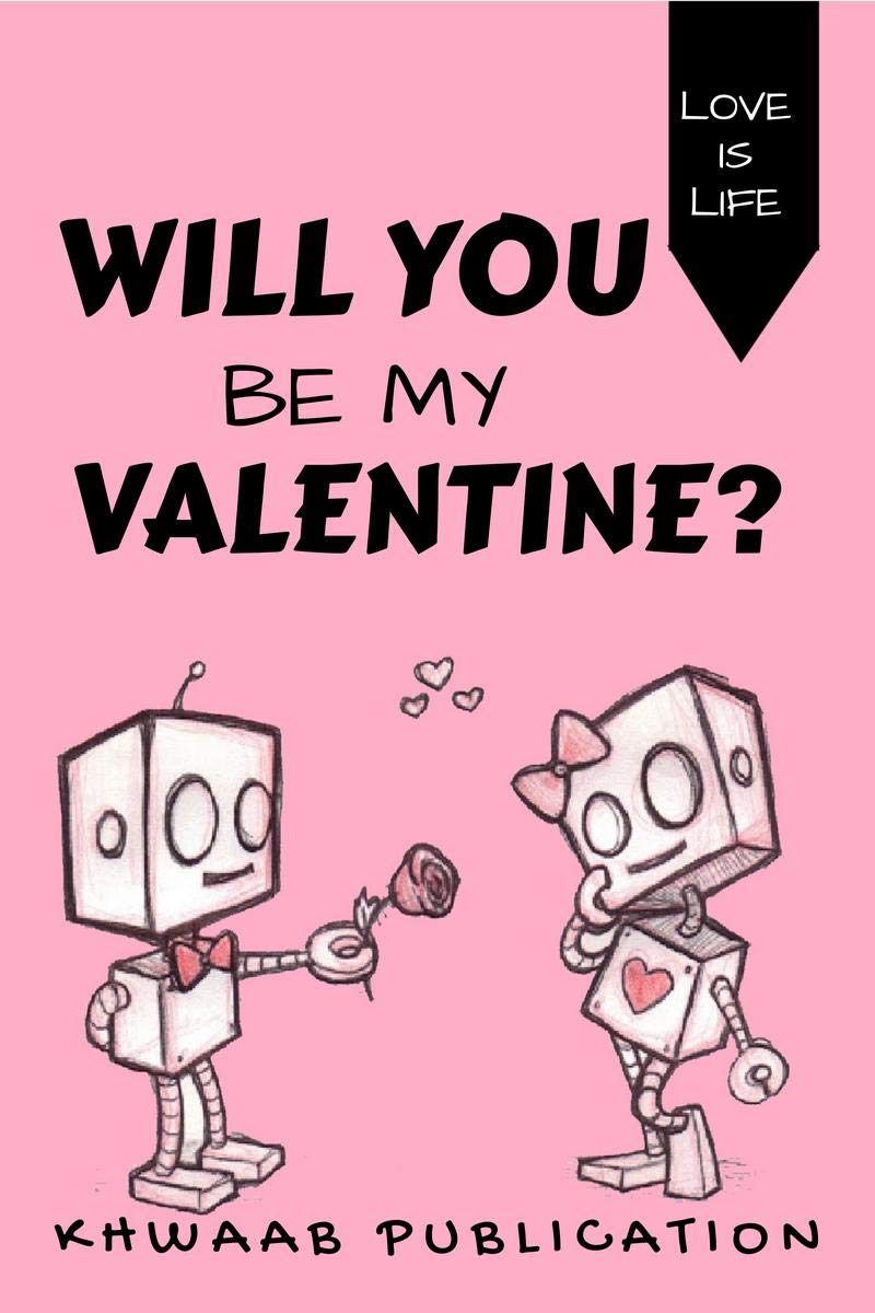 Will You Be My Valentine? : Love Is Life