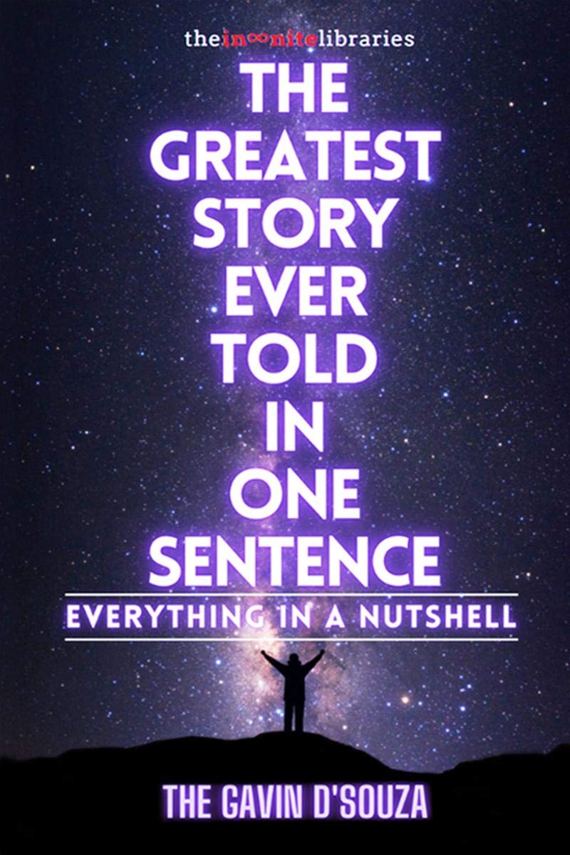 The Greatest Story Ever Told In One Sentence : Everything In A Nutshell