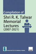IIBFs Compilation of Shri R.K. Talwar Memorial Lectures (2007  2021)  Covering views of 10+ top govt. officials from the ban