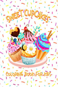 Sweet Cupcakes Coloring Book for Kids: 55 Fun and Easy Coloring Pages with Yummy Cupcakes Illustrations, Cute Designs for Girls 