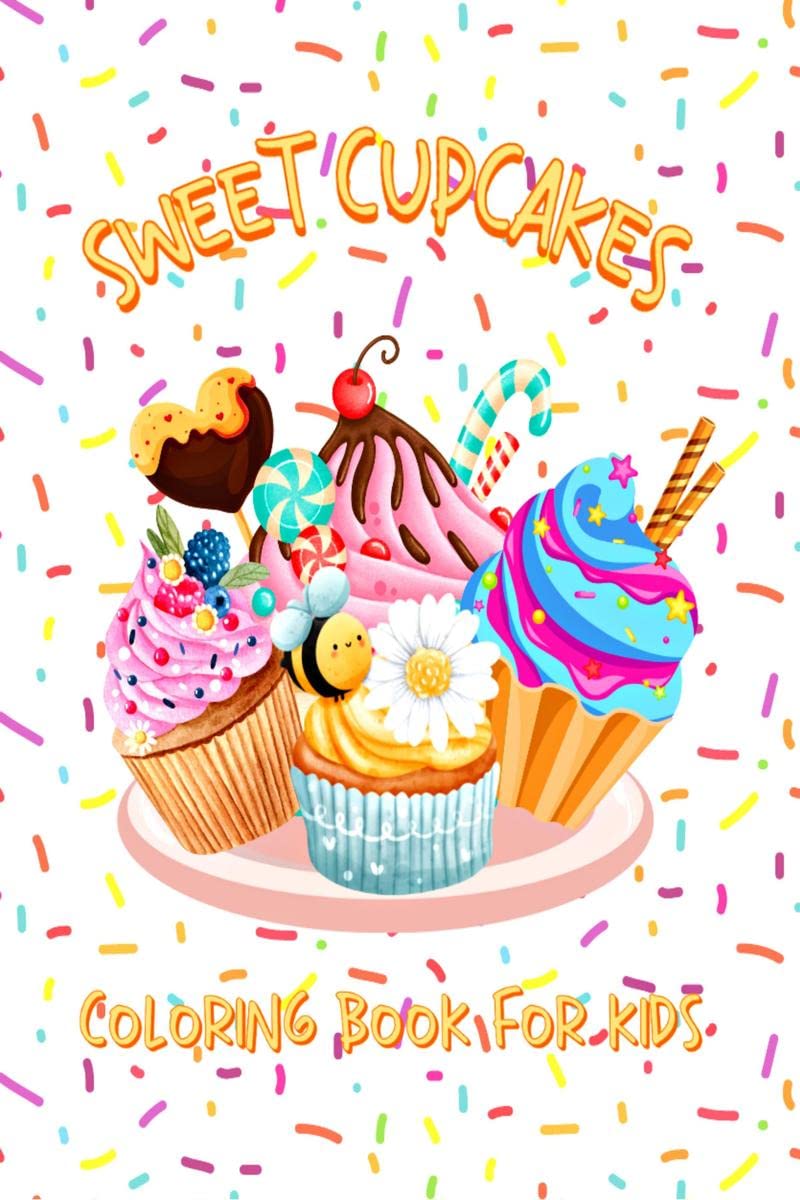 Sweet Cupcakes Coloring Book for Kids: 55 Fun and Easy Coloring Pages with Yummy Cupcakes Illustrations, Cute Designs for Girls 