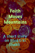 Faith Moves Mountains: A Short story on bhakti Ki Shakti