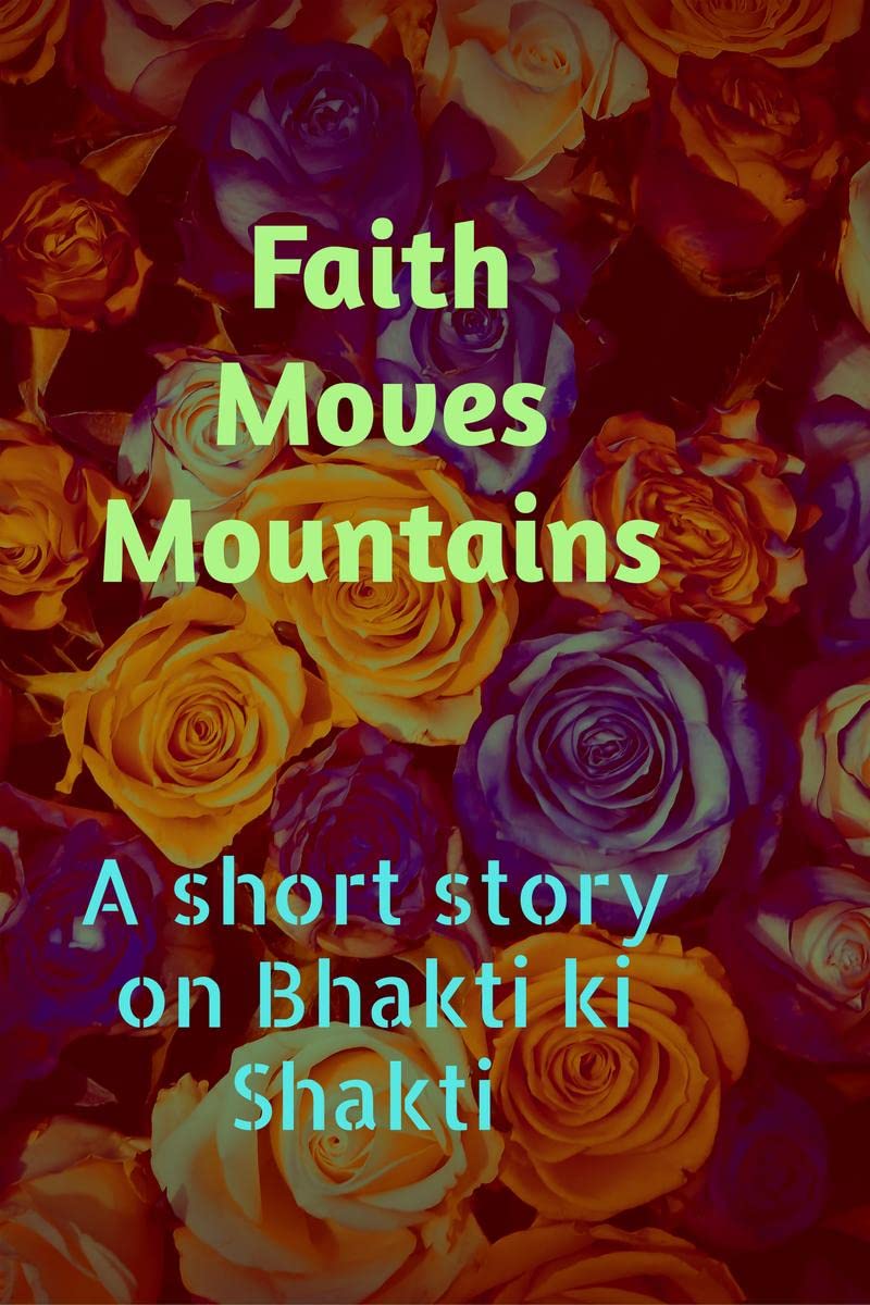 Faith Moves Mountains: A Short story on bhakti Ki Shakti